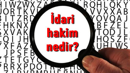İdari hakim nedir, ne iş yapar ve nasıl olunur İdari hakim olma şartları ve maaşları İdari hakim nedir, ne iş yapar ve nasıl olunur İdari hakim olma şartları ve maaşları