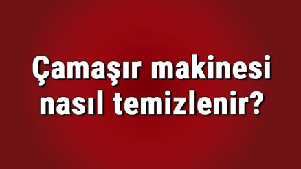 Çamaşır makinesi nasıl temizlenir, kireç sökücü dökülür mü Çamaşır makinesi kazan kireci nasıl temizlenir