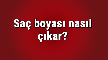 Saç boyası nasıl çıkar Yüzdeki, koldaki ve derideki saç boyası nasıl temizlenir