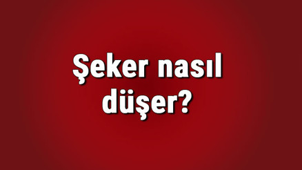 Şeker nasıl düşer Yüksek şekeri en çabuk ne düşürür Yoğurt kan şekerini düşürür mü