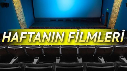 Bu hafta hangi filmler vizyona girecek İşte sinemalarda bu haftanın filmleri