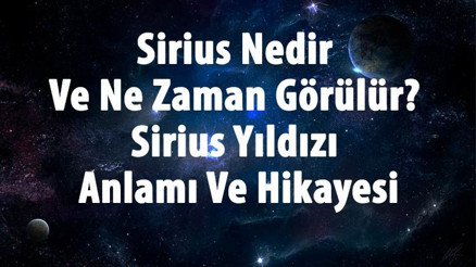 Sirius Nedir Ve Ne Zaman Görülür Sirius Yıldızı Anlamı Ve Hikayesi