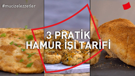 3 Pratik Hamur İşi Tarifi
