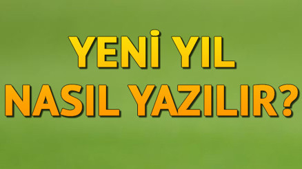Yeni Yıl Nasıl Yazılır TDK’ya Göre Bitişik Mi Ayrı Mı Yazılır Yeni Yıl Kelimesinin Doğru Yazımı..