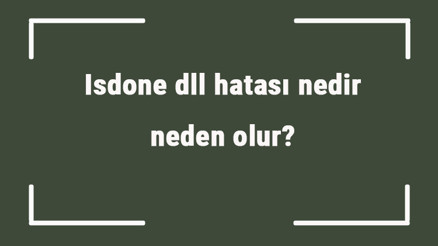 Isdone dll hatası nedir, neden olur Unarc Isdone dll hatası nasıl çözülür