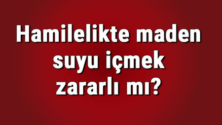 Hamilelikte maden suyu içmek zararlı mı ve mide bulantısına iyi gelir mi Hamilelikte maden suyu içmek zararlı mı ve mide bulantısına iyi gelir mi