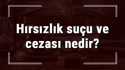 Hırsızlık suçu ve cezası nedir Hırsızlık suçu zaman aşımı süresi ne kadardır ve uzlaşma nasıl olur