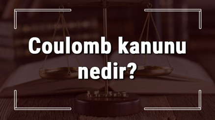 Coulomb kanunu nedir ve nasıl hesaplanır Coulomb kuvveti özellikleri ve formülü
