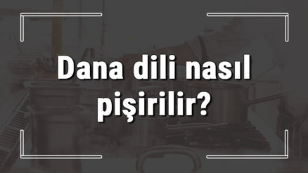 Dana dili nasıl pişirilir Dana dili düdüklüde kaç dakikada pişer Dil sote nasıl yapılır Dana dili nasıl pişirilir Dana dili düdüklüde kaç dakikada pişer Dil sote nasıl yapılır