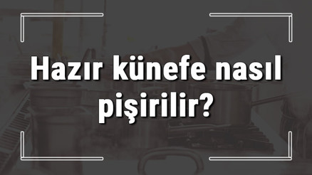 Hazır künefe nasıl pişirilir Şoklanmış künefe ocakta nasıl, ne kadar pişirilmeli Hazır künefe nasıl pişirilir Şoklanmış künefe ocakta nasıl, ne kadar pişirilmeli