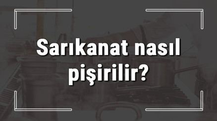 Sarıkanat nasıl pişirilir Sarıkanak balığı fırında mı tavada mı pişirilmeli