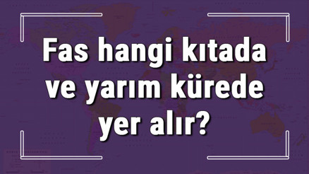 Fas hangi kıtada ve yarım kürede yer alır Fas hangi dine mensup, hangi dili, alfabeyi ve takvimi kullanıyor Fas hangi kıtada ve yarım kürede yer alır Fas hangi dine mensup, hangi dili, alfabeyi ve takvimi kullanıyor
