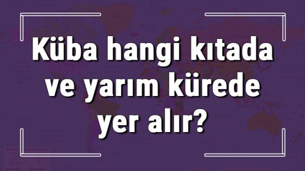 Küba hangi kıtada ve yarım kürede yer alır Küba hangi dine mensup, hangi dili, alfabeyi ve takvimi kullanıyor