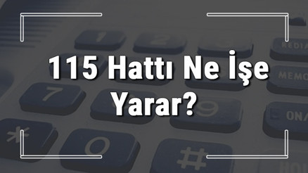 115 neyin numarası, hangi durumlarda aranır ve ne işe yarar 115 hattı saatleri nedir ve ücretli midir 115 neyin numarası, hangi durumlarda aranır ve ne işe yarar 115 hattı saatleri nedir ve ücretli midir