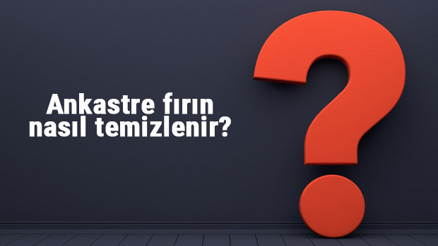 Ankastre fırın nasıl temizlenir Fırın içindeki yağ ve yanık lekeleri nasıl çıkar