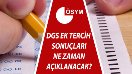 DGS ek tercih (yerleştirme) sonuçları ne zaman açıklanacak 2021 DGS ek tercih sonuçları sonuc.osym.gov.trde olacak DGS ek tercih (yerleştirme) sonuçları ne zaman açıklanacak 2021 DGS ek tercih sonuçları sonuc.osym.gov.trde olacak