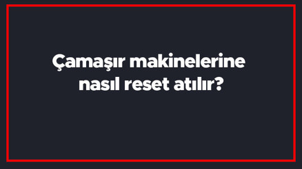 Çamaşır makinelerine nasıl reset atılır Arçelik, Beko, Samsung, Vestel makinelerine reset atma.. Çamaşır makinelerine nasıl reset atılır Arçelik, Beko, Samsung, Vestel makinelerine reset atma..