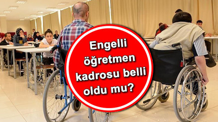 Engelli öğretmen ataması kadro ve branş dağılımı belli oldu mu 750 engelli öğretmen başvuru tarihleri Engelli öğretmen ataması kadro ve branş dağılımı belli oldu mu 750 engelli öğretmen başvuru tarihleri