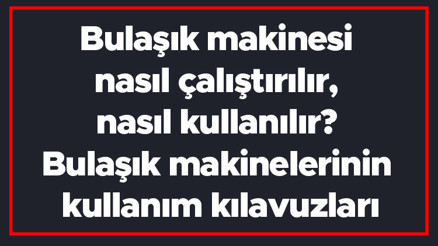 Bulaşık makinesi nasıl çalıştırılır, nasıl kullanılır Bulaşık makinelerinin kullanım kılavuzları