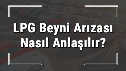 LPG beyni arızası nasıl anlaşılır ve belirtileri nelerdir LPG elektronik beyin arızası yakıtı etkiler mi LPG beyni arızası nasıl anlaşılır ve belirtileri nelerdir LPG elektronik beyin arızası yakıtı etkiler mi