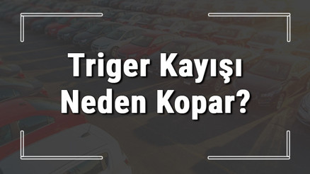 Triger kayışı nedir, neden kopar ve ne zaman değişir Triger kayışımı değişimi nasıl yapılır ve ne kadar sürer Triger kayışı nedir, neden kopar ve ne zaman değişir Triger kayışımı değişimi nasıl yapılır ve ne kadar sürer