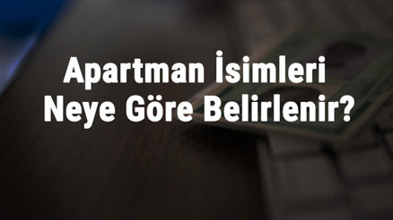 Apartman İsimleri Neye Göre Belirlenir En Güzel, Komik Ve İyi Apartman İsmi Önerileri Apartman İsimleri Neye Göre Belirlenir En Güzel, Komik Ve İyi Apartman İsmi Önerileri