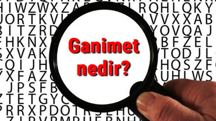 Ganimet nedir, ne anlama gelir Ganimet ne demek TDK sözlük anlamı..
