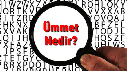 Ümmet nedir, ne anlama gelir Ümmet ne demek TDK sözlük anlamı..