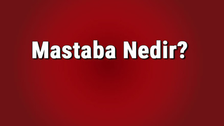 Mastaba nedir, özellikleri nelerdir Mastaba nereye ait, ne zaman çıktı Mastaba nedir, özellikleri nelerdir Mastaba nereye ait, ne zaman çıktı