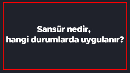 Sansür nedir, hangi durumlarda uygulanır Sansür kelimesinin TDK sözlük anlamı..