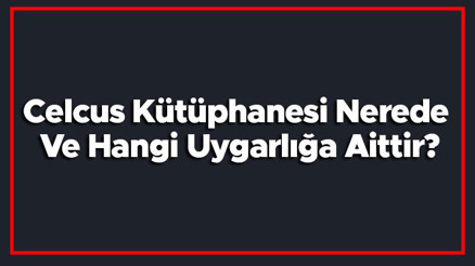 Celcus Kütüphanesi Nerede Ve Hangi Uygarlığa Aittir Celsus Kütüphanesi Tarihi, Hikayesi Ve Heykelleri Hakkında Bilgi Celcus Kütüphanesi Nerede Ve Hangi Uygarlığa Aittir Celsus Kütüphanesi Tarihi, Hikayesi Ve Heykelleri Hakkında Bilgi