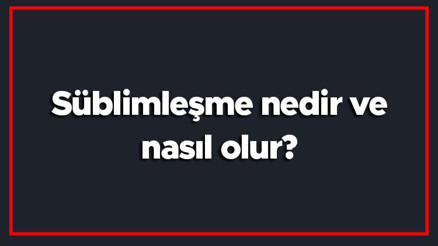Süblimleşme nedir ve nasıl olur Süblimleşme ısı alır verir mi, endotermik yoksa ekzotermik midir Süblimleşme nedir ve nasıl olur Süblimleşme ısı alır verir mi, endotermik yoksa ekzotermik midir