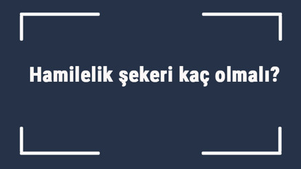 Hamilelik şekeri kaç olmalı Gebelikte açlık ve tokluk şekeri ortalama kaç olmalı Hamilelik şekeri kaç olmalı Gebelikte açlık ve tokluk şekeri ortalama kaç olmalı