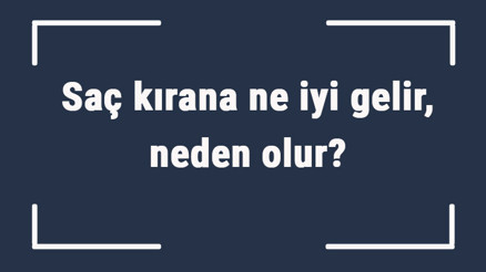 Saç kırana ne iyi gelir, neden olur Saç kırana ne yapmak gerekir, nasıl geçer Saç kırana ne iyi gelir, neden olur Saç kırana ne yapmak gerekir, nasıl geçer