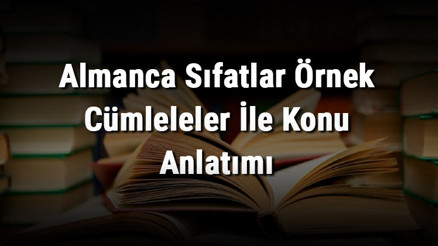Almanca Sıfatlar Örnek Cümleleler İle Konu Anlatımı