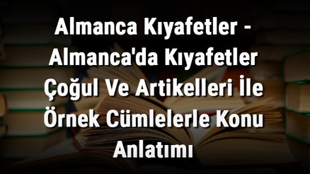 Almanca Kıyafetler - Almancada Kıyafetler Çoğul Ve Artikelleri İle Örnek Cümlelerle Konu Anlatımı