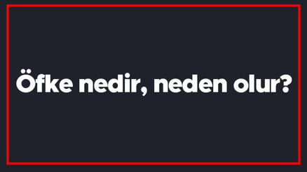 Öfke nedir, neden olur Öfke kontrolü nasıl yapılır Öfkenin tanımı.. Öfke nedir, neden olur Öfke kontrolü nasıl yapılır Öfkenin tanımı..