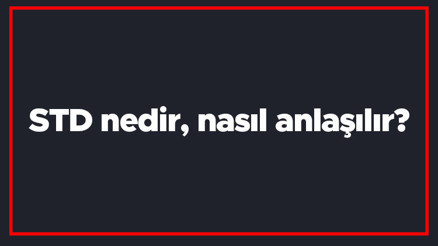 STD nedir, nasıl anlaşılır STD hastalığı belirtileri nelerdir STD testi ne zaman yapılır STD nedir, nasıl anlaşılır STD hastalığı belirtileri nelerdir STD testi ne zaman yapılır