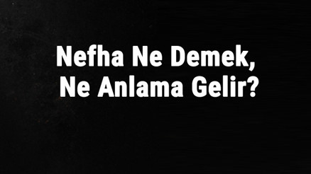 Nefha Ne Demek, Ne Anlama Gelir Nefha Kelimesinin Tdk Sözlük Anlamı Nefha Ne Demek, Ne Anlama Gelir Nefha Kelimesinin Tdk Sözlük Anlamı