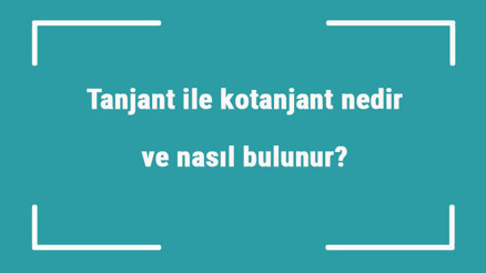 Tanjant ile kotanjant nedir ve nasıl bulunur Tanjant - kotanjant hesaplama formülü örnekleri ile konu anlatımı Tanjant ile kotanjant nedir ve nasıl bulunur Tanjant - kotanjant hesaplama formülü örnekleri ile konu anlatımı