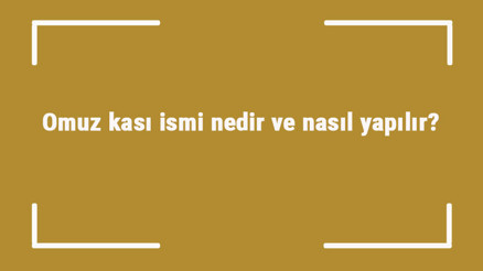 Omuz kası ismi nedir ve nasıl yapılır Omuz kası geliştirme hareketleri ve egzersizleri