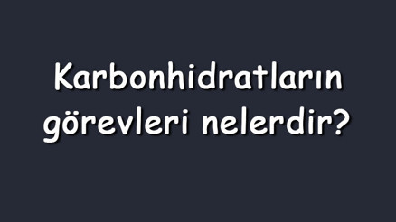 Karbonhidratların görevleri nelerdir Maddeler halinde vücuttaki, hücre zarındaki ve hücre dışındaki karbonhidratların görevleri