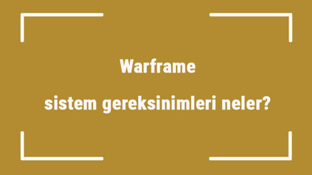 Warframe sistem gereksinimleri neler Warframe için önerilen ve minimum (en düşük) gereksinimler