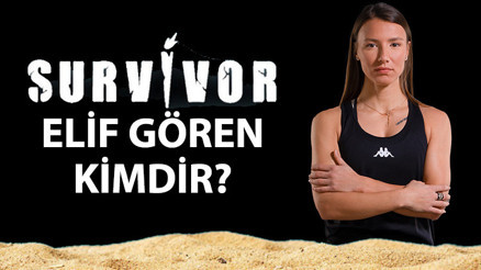 Survivor Elif Gören kimdir, nereli, kaç yaşında Elif Gören biyografisi ve kariyeri hakkında bilgiler
