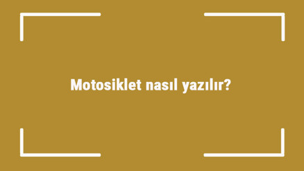Motosiklet nasıl yazılır Motosiklet kelimesinin TDKya göre doğru yazılışı.. Motosiklet nasıl yazılır Motosiklet kelimesinin TDKya göre doğru yazılışı..