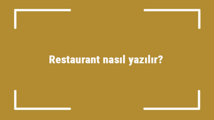 Restaurant nasıl yazılır Restaurant kelimesinin TDKya göre doğru yazılışı..