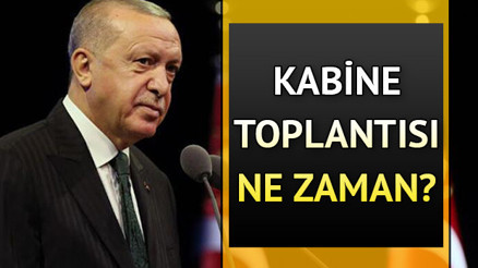 Kabine Toplantısı ne zaman, bugün var mı Yeni kısıtlamalar gelecek mi Gözler Cumhurbaşkanı Erdoğanın açıklayacağı Kabine kararlarında