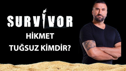 Survivor Hikmet kimdir, kaç yaşında nereli SurvivorAll Star yarışmacısı Hikmet Tuğsuzun hayatı ve biyografisi hakkında bilgiler