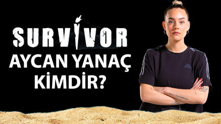 Survivor Aycan Yanaç kimdir, nereli, kaç yaşında Aycan Yanaç hayatı ve kariyer bilgileri