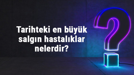 Tarihteki en büyük salgın hastalıklar nelerdir